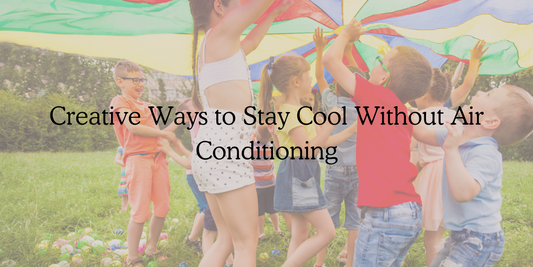 Creative Ways to Stay Cool Without Air Conditioning